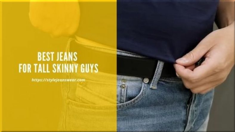 Best Jeans For Tall Skinny Guys 788x443 