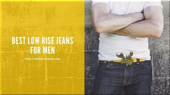 best low rise jeans for men