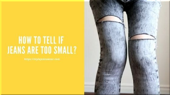 how to tell if jeans are too small