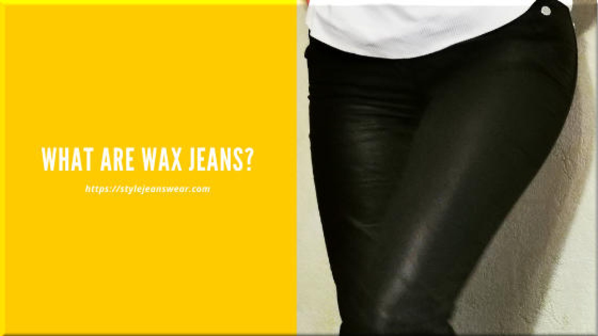 what-are-wax-jeans-do-these-pants-stretch-style-jeans-wear