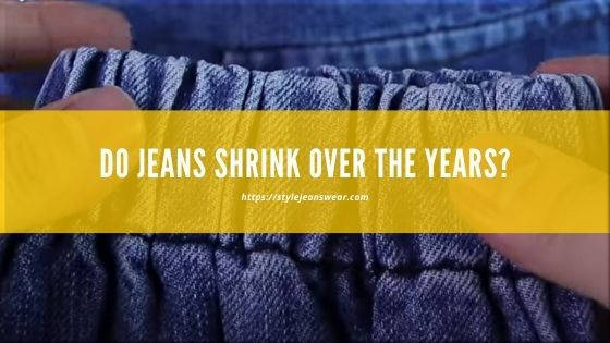 do jeans shrink over time
