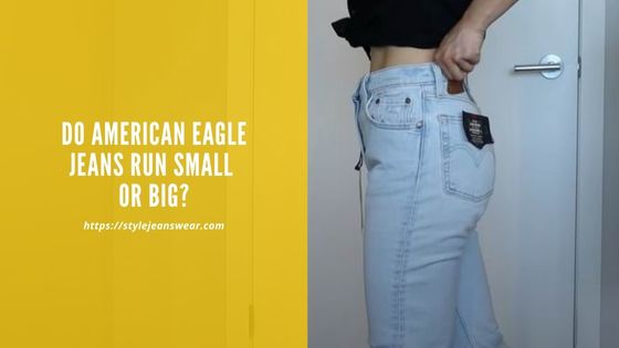 do american eagle jeans run small