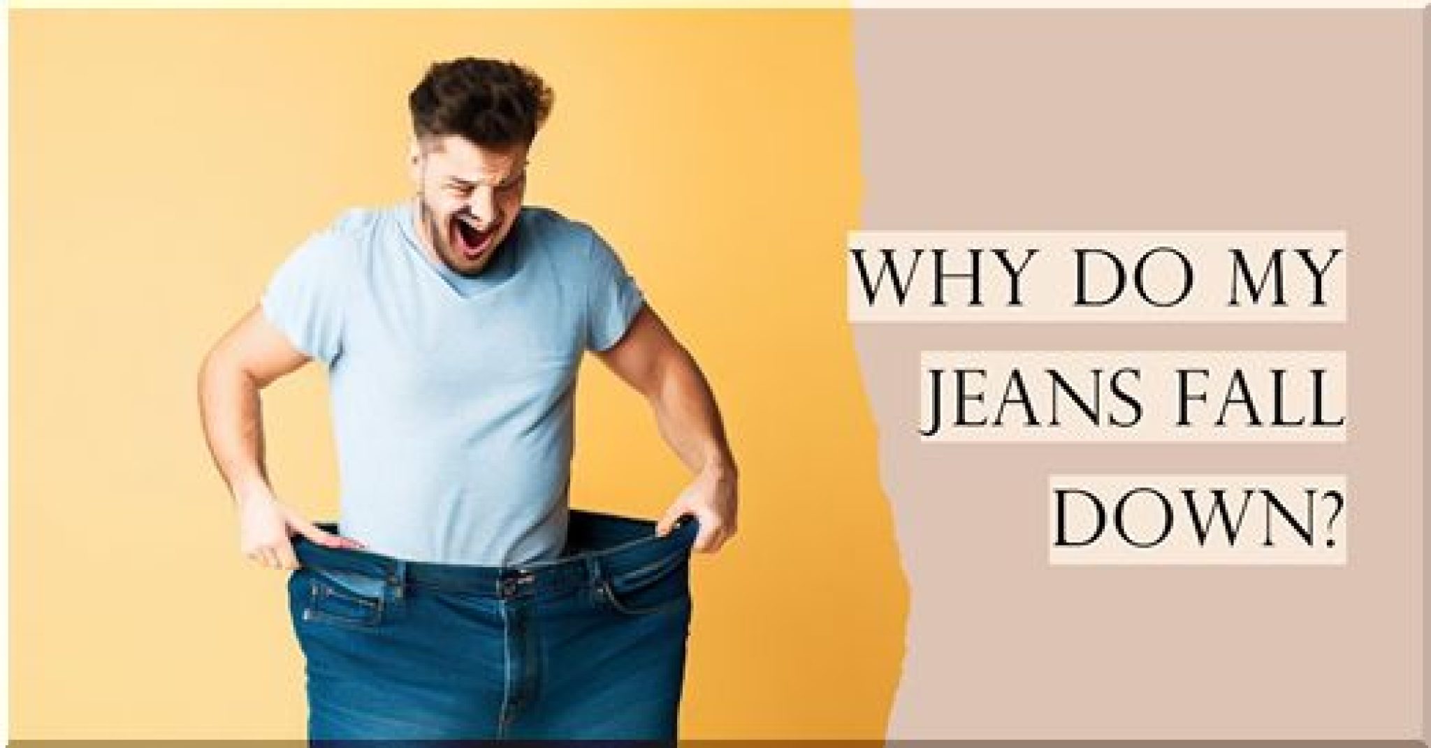 Why Do My Jeans Fall Down? Style Jeans Wear