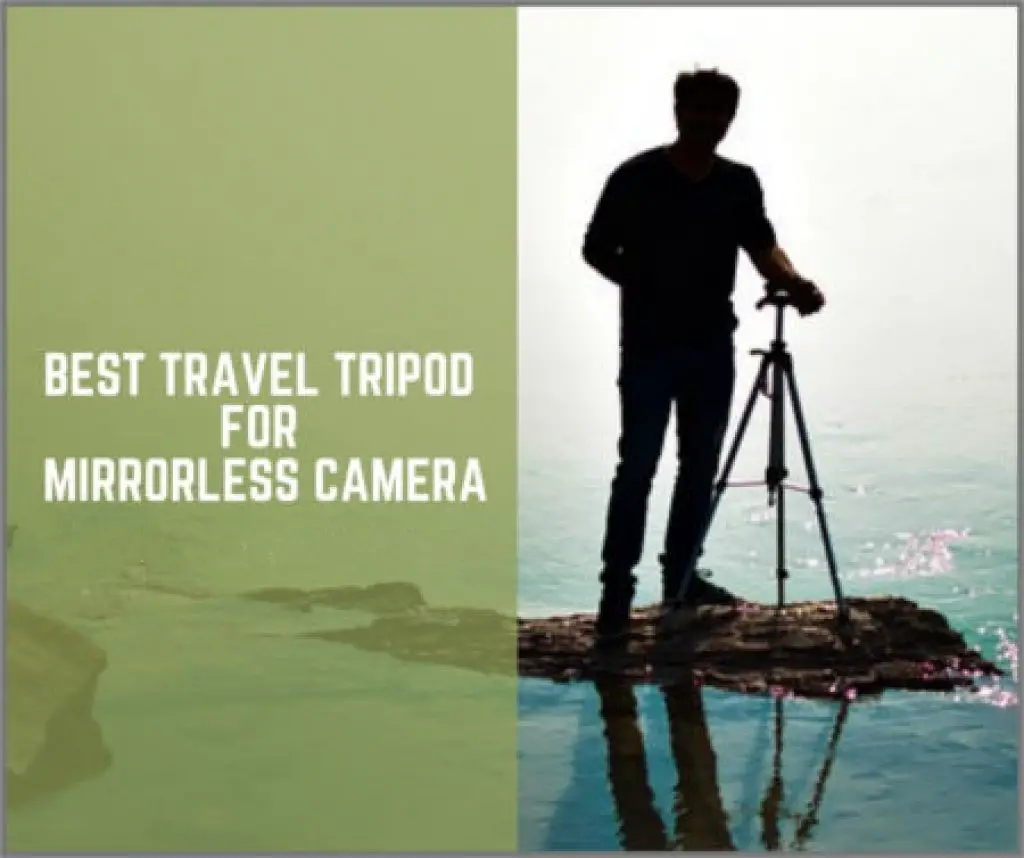 best travel tripods for mirrorless camera