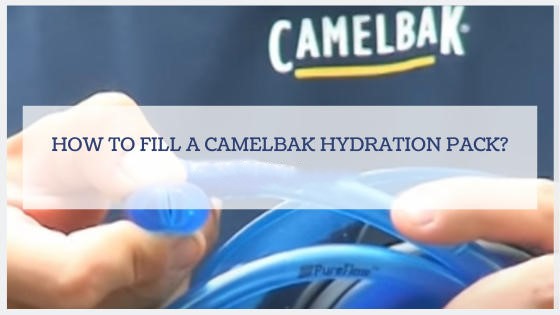 how to fill a camelbak hydration pack