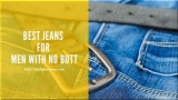 Best Jeans for Men with no Butt