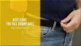 Best Jeans for Tall Skinny Guys