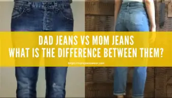 Dad Jeans vs Mom Jeans: What is the Difference Between Them?