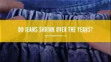How Much Do Jeans Shrink in the Dryer Over the Years?