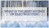 What is Best Source of Electrolytes?