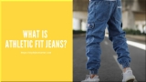 What is Athletic Fit Jeans Meaning?