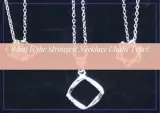 What Is the Strongest Necklace Chain Type?